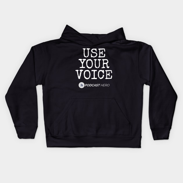 USE YOUR VOICE Kids Hoodie by Podcast Hero